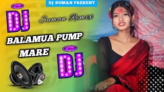 Balamua Pump Mare  Dj Song  Tharu Weeding Dj Song  Full Dancing Mix Dj Suman [upl. by Enel829]