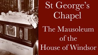 The Mausoleum of the House of Windsor  St Georges Chapel [upl. by Agnes]