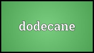 Dodecane Meaning [upl. by Vada]