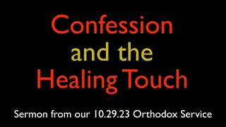 Confession and the Healing Touch  Greek Orthodox Sermon 102923 [upl. by Einnaf559]