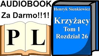 Krzyżacy Rozdział 26 Tom 1 Henryk Sienkiewicz AUDIOBOOK  Pan Lektor [upl. by Barty792]