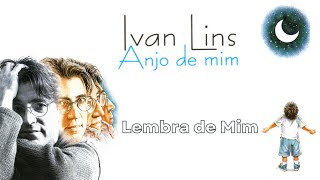 Ivan Lins  quotLembra de Mimquot Anjo de Mim1995 [upl. by Libnah]