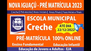 PRÉ MATRICULA INSCRIÇÃO 2023 CRECHE NOVA IGUAÇU 2023 ESCOLA MUNICIPAL  ATÉ 22 DEZEMBRO DE 2022 [upl. by Lanfri295]