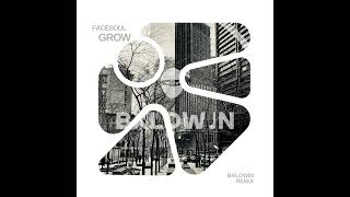 FaceSoul GrowBxldwin Bootleg Remix [upl. by Eduardo947]