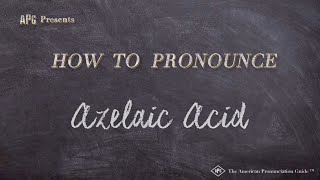 How to Pronounce Azelaic Acid Real Life Examples [upl. by Saoj]