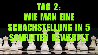 Tag 2 Wie Man Eine Schachstellung In 5 Schritten Bewertet – 10TageSchachHerausforderung [upl. by Carpet433]