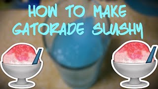 How to make GATORADE SLUSHY [upl. by Eak]