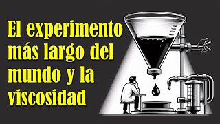 El experimento más largo del mundo y la viscosidad [upl. by Asirral]