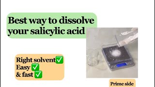 The best way to dissolve Salicylic acid faster prime side [upl. by Midas]