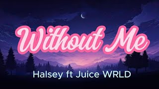 Halsey  Without Me ft Juice WRLD Lyrics Video [upl. by Eerdna]