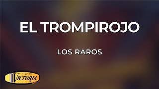 Los Raros  El Trompirojo [upl. by Gilchrist146]