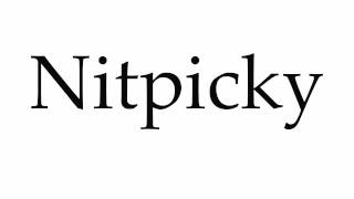 How to Pronounce Nitpicky [upl. by Ramma]