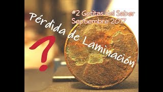 Gotitas del Saber 2 quotPerdida de Laminación Después del Acuñamientoquot  Septiempre 2017 [upl. by Coveney]