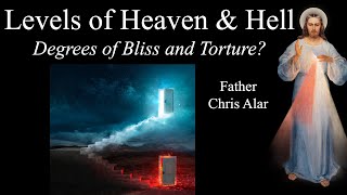 Levels of Heaven amp Hell What are They  Explaining the Faith with Fr Chris Alar [upl. by Navi]