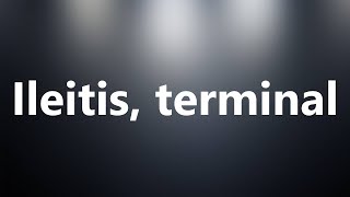 Ileitis terminal  Medical Definition and Pronunciation [upl. by Chandler]