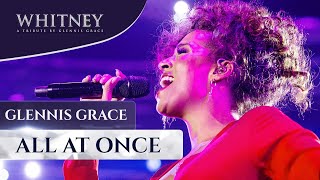 All At Once  WHITNEY a tribute by Glennis Grace [upl. by Shelia]