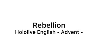 Rebellion  Hololive English  Adevent  ENCNJP Lyrics 英中日）歌詞 [upl. by Eimam]