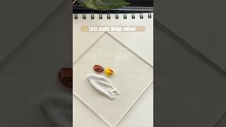 How To Make Beige Colour ✨ Colour mixing technique shorts youtubeshorts shortsfeed [upl. by Dadinirt366]