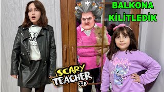 ZEYNEP HİRANUR SCARY TEACHER DELİ ÖĞRETMENİ BALKONA KİLİTLEDİK [upl. by Flann]