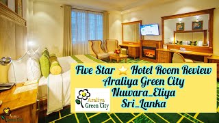 Five Star ⭐️ Hotel Room Review  Araliya Green CityNuwaraEliyaSriLanka [upl. by Etz262]