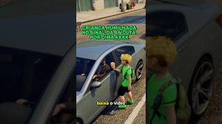 CRIANÇA É HUMILHADA NO SINAL POR MILIONÁRIO E DA A VOLTA POR CIMA😱 shorts gta5 gtarp [upl. by Nynahs988]