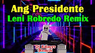 ANG PRESIDENTE LENI ROBREDO REMIX  GAB VALENCIANO FT DJ EDMYR REMIX [upl. by Lanaj327]