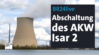 BR24live Abschaltung des AKW Isar 2  BR24 [upl. by Einafpets573]