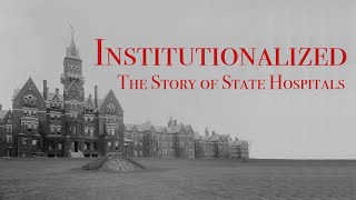 Institutionalized The Story of State Hospitals [upl. by Engelbert119]