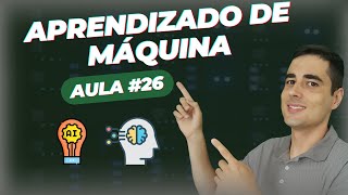 Conceitos de Aprendizado de MÃ¡quina  AULA 26 [upl. by Turino]