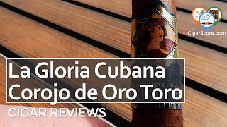 Good FLAVOR BAD BURN  The La Gloria Cubana COROJO de ORO Toro  CIGAR REVIEWS by CigarScore [upl. by Ciapha466]