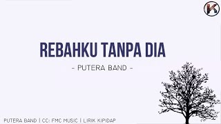 Putera Band  Rebahku Tanpamu LIRIK HD [upl. by Arianie]