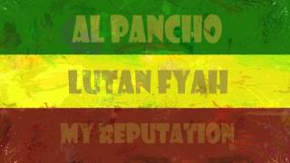 Lutan Fyah featAl Pancho  My Reputation [upl. by Nedak]