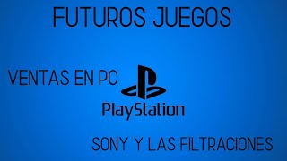 VENTAS EN PC FUTUROS JUEGOS DE SONY [upl. by Ilaire]