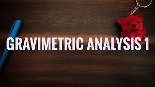 INTRODUCTION TO GRAVIMETRIC ANALYSIS [upl. by Dennet]