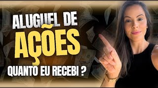 ALUGUEL DE AÇÕES QUANTO EU RECEBI VALE A PENA [upl. by Owiat616]