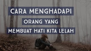 Motivasi Hidup Sukses  CARA MENGHADAPI ORANG YANG MEMBUAT HATI KITA LELAH [upl. by Riess]