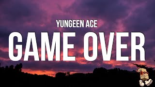 Yungeen Ace  Game Over Lyrics [upl. by Nancy355]