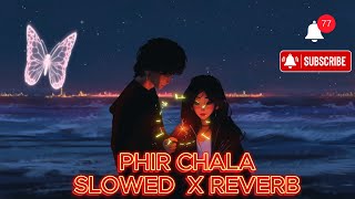 PHIR CHALA SLOWED X REVERB reverb sad phirchalasong love music [upl. by Yliab666]