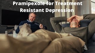 Pramipexole for Treatment Resistant Depression [upl. by Laumas]