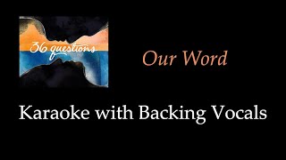 36 Questions  Our Word  Karaoke with Backing Vocals [upl. by Pownall]