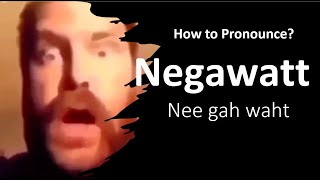 How to Pronounce Negawatt correctly [upl. by Sasnett]