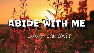 ABIDE WITH ME  SAXOPHONE COVER HD [upl. by Nolur676]