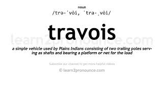 Pronunciation of Travois  Definition of Travois [upl. by Presber]