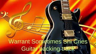 Warrant Sometimes Shi Cries Guitar Backing Track With Vocals [upl. by Rind]