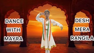 DANCE WITH MAYRA  DESH MERA RANGILA  PATRIOTIC SONG  FANAA  KAJOL  AAMIR KHAN MAHALAKSHMI IYER [upl. by Chansoo]