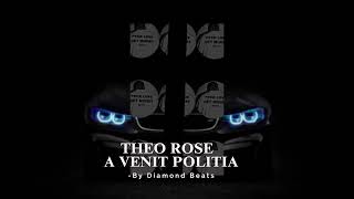 THEO ROSE  A VENIT POLITIA  SPEED UP [upl. by Elatia]