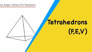 Tetrahedrons Faces Edges And Vertices Of A Tetrahedron Triangular Based Pyramid [upl. by Ludeman]