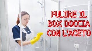 COME PULIRE IL BOX DOCCIA DI VETRO [upl. by Cross]