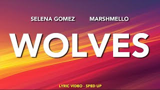 Selema Gomez Mashmello  Wolves  Lyric Video Sped Up [upl. by Yelnats]