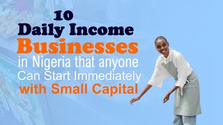 10 Daily Income Businesses in Nigeria that Anyone Can Start Immediately with Small Capital [upl. by Aniger]